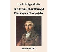 Andreas Hartknopf. Eine Allegorie / Andreas Hartknopfs Predigerjahre