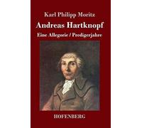 Andreas Hartknopf. Eine Allegorie / Andreas Hartknopfs Predigerjahre
