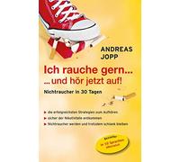 Andreas Jopp Ich rauche gern….und hör jetzt auf Nichtraucher in 30 Tage (Poche)
