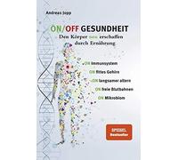 Andreas Jopp ON/OFF GESUNDHEIT. Den Körper neu erschaffen durch Ernährun (Poche)