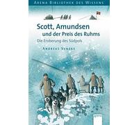Andreas Venzke Scott, Amundsen und der Preis des Ruhms: Die Eroberung d (Relié)