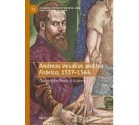 Andreas Vesalius And His Fabrica, 1537-1564