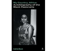 My Country, Africa: Autobiography of the Black Pasionaria