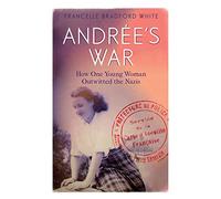 Andrée's War: How One Young Woman Outwitted the Nazis