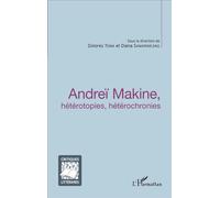 Andreï Makine, hétérotopies, hétérochronies - Diana Samarineanu - L'harmattan - broché - Essai