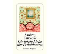Andrej Kurkow Sabine Greb Die letzte Liebe des Präsidenten: Roman (dete (Poche)