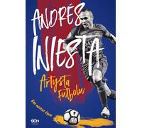Andrés Iniesta L'artiste du football Le jeu de ma vie - Andrés Iniesta, Marcos López, Ramón Besa (Literatur, Geschichte auf Polnisch)