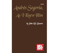 Andrés Segovia: As I Knew Him: Classic Guitar/Biography