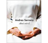 Andres serrano ainsi soit-il (fr/ang) ARASSE DANIEL / MEZIL ERIC (Auteur)