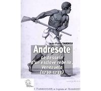 Andresote - Le Dessein D'un Esclave Rebelle, Venezuela (1730-1733)