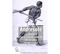 Andresote Le dessein d'un esclave rebelle, Venezuela (1730-1733) - LES INDES SAVANTES - Indes Savantes - broché - Essai