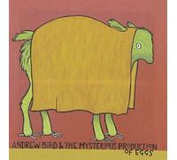 Andrew Bird & The Mysterious Production of Eggs by Bird, Andrew (2005-02-08)