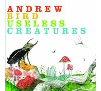 Andrew Bird - Useless Creatures