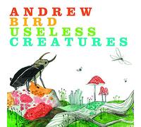 Andrew Bird - Useless Creatures