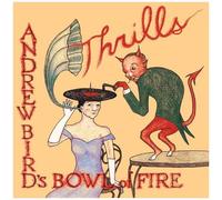Andrew Bird's Bowl of Fire – Thrills – Vinyle LP – Pochette gatefold