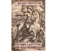 Andrew Chugg Alexander the Great in Afghanistan (Poche)