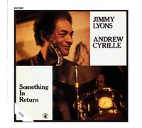 Andrew Cyrille, Jimmy Lyons - Something In Return