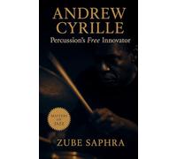 Andrew Cyrille: Percussion’s Free Innovator: The Life and Music of Jazz’s Rhythmic Artist