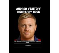 ANDREW FLINTOFF BIOGRAPHY BOOK: The Lionhearted Cricketer Who Redefined England' Game