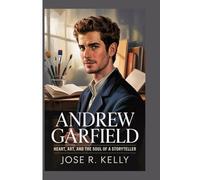 ANDREW GARFIELD: Heart, Art, and the Soul of a Storyteller”