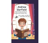 ANDREW GARFIELD :The Amazing Journey of Hollywood’s Spider-Man: - Story, puzzels, and Quiz for Young Spider-Man Fans