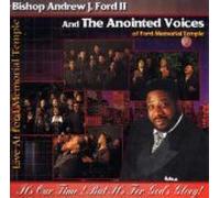 Andrew J. 2nd Bishop Ford & The Anointed Voices of - Our Time But It's for God's Glory