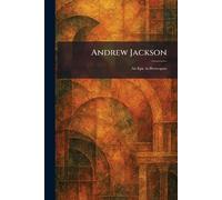 Andrew Jackson: An Epic in Homespun
