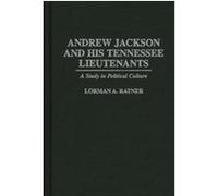 Andrew Jackson and His Tennessee Lieutenants, Contributions in American History Lorman A. Ratner (Auteur)