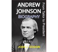 Andrew Johnson Biography: From tailor to president
