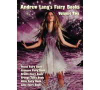 Andrew Lang's Fairy Books In Two Volumes, Volume 2, (Illustrated And Unabridged)