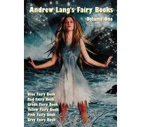 Andrew Lang's Fairy Books, Volume 1 (Illustrated And Unabridged)