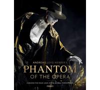 Andrew Lloyd Webber’s Phantom of the Opera A Behind-The-Mask Look at the Hit Musical and Global Phenomenon - Kat Maher-Smith - Ebury Digital - ebook (ePub) - Livre