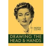 Andrew Loomis Drawing the Head and Hands (Relié)