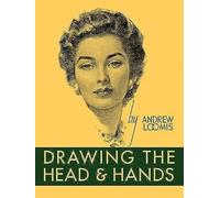 Andrew Loomis – Drawing the Head and Hands – Relié