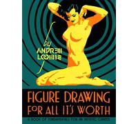 ANDREW LOOMIS FIGURE DRAWING FOR ALL ITS WORTH HC (C: 0-1-2) by Loomis, Andrew