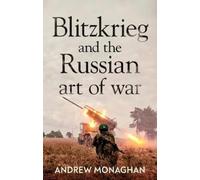 Andrew Monaghan Blitzkrieg and the Russian Art of War (Poche)