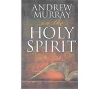 Andrew Murray On The Holy Spirit