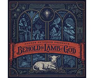 Andrew Peterson: Andrew Peterson - Behold The Lamb Of God
