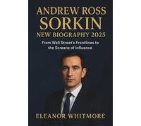 Andrew Ross Sorkin New Biography 2025: From Wall Street’s Frontlines to the Screens of Influence - The Story of a Visionary Journalist Redefining Finance, Media, and Power