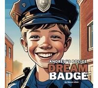 Andrew’s Police Dream Badge: A Heartwarming Tale of Dreams, Mentorship, and Dedication