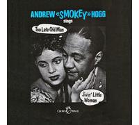 Andrew "Smokey" Hogg - Too Late Old Man