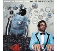 Andrew Thompson - We're in Business [Import]