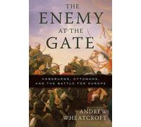 Andrew Wheatcroft The Enemy at the Gate (Poche)