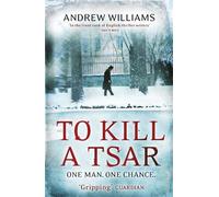 Andrew Williams To Kill a Tsar (Poche)