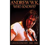 Andrew Wk - Who Knows ? Live 2000-2004