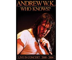 Andrew Wk - Who Knows ? Live 2000-2004