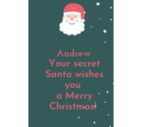 Andrew Your Secret Santa Wishes You A Merry Christmas!: A Notebook Full Of Christmas Spirit For Your Loved Ones