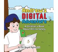 Andrew's Digital Adventure: A Children's Book About Online Safety