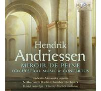 Andriessen – Miroir de Peine : Œuvres orchestrales & Concertos