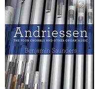 Andriessen – The Four Chorals and Other Organ Music – Edel